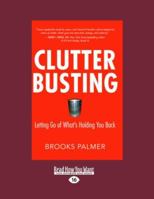 Clutter Busting: Letting Go of What's Holding You Back 1577316592 Book Cover