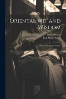 Oriental wit and Wisdom: Or, the "Laughable Stories" 1021435759 Book Cover