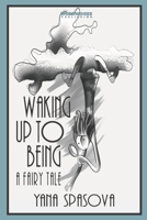 Waking Up to Being: A Fairy Tale B09TMWLQ81 Book Cover