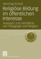 Religiose Bildung Im Offentlichen Interesse: Analysen Zum Verhaltnis Von Padagogik Und Religion 3531163256 Book Cover