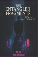 The Entangled Fragments: The Half That Remembers B0FPC2BDQV Book Cover