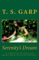 Serenity's Dream: A collection of tales and poems about mystical journeys. 0615526136 Book Cover