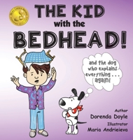 THE KID with the BEDHEAD!: and the dog who explains everything . . . again (The Kid & the Dog) B0CLPYP2RB Book Cover
