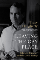 Leaving the Gay Place: Billy Lee Brammer and the Great Society 1477316353 Book Cover