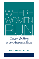 Where Women Run: Gender and Party in the American States 0472069349 Book Cover