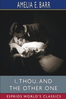 I, Thou and the Other One; A Love Story 151732341X Book Cover