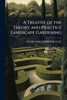 A Treatise on the Theory and Practice of Landscape Gardening, Adapted to North America .. 1147430896 Book Cover
