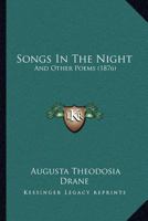 Songs In The Night: And Other Poems 1437082009 Book Cover