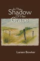 In the Shadow of Her Grace 1481753185 Book Cover
