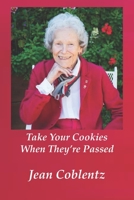 Take Your Cookies When They’re Passed B08QS692GJ Book Cover