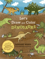 Let's Draw and Color Dinosaurs (A Let's Draw and Color Book) 1734356960 Book Cover