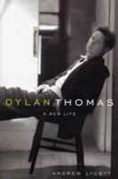 Dylan Thomas: A New Life 1585675415 Book Cover