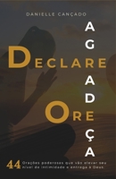 DECLARE ORE AGRADEÇA: 44 Orações poderosas que vão elevar seu nível de intimidade e entrega à Deus. (Portuguese Edition) B0DY1X9PLP Book Cover
