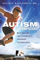 Autism and Computers: Maximizing Independence Through Technology 1438981147 Book Cover