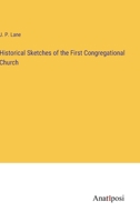 Historical Sketches of the First Congregational Church 338212811X Book Cover