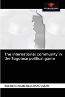 The international community in the Togolese political game 6203136670 Book Cover