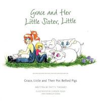 Grace, Little and Their Pot Bellied Pigs 1460292693 Book Cover