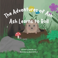 Ash Learns to Roll (The Adventures of Ash) B0DTF5NV3M Book Cover