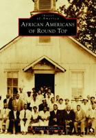 African Americans of Round Top 1467160741 Book Cover