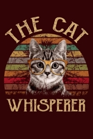 The Cat Whisperer: Cat Lover Journal, Cat Lovers Gifts for Girls, Cat Lover Gifts for Kids 1674242042 Book Cover