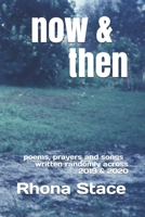 now & then: poems, prayers and songs written randomly across 2019 & 2020 B08HV8HNHT Book Cover