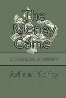 The Money Game: A Tom Hall Mystery B09JVNB4PG Book Cover