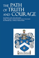 The Path of Truth and Courage: The Wisdom of Sir John Holcombe Knight, Crusader and Benevolent Lord of Dorchester 0595210880 Book Cover