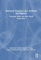 Business Analytics and Artificial Intelligence: Concepts, Skills and Real World Application 1041124023 Book Cover