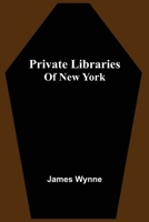 Private libraries of New York 9354506461 Book Cover