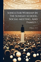 Songs For Worship In The Sunday-school, Social-meeting, And Family / 1247482936 Book Cover