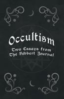 Occultism - Two Essays from the Hibbert Journal 1528704711 Book Cover
