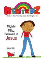 Mighty Milez Believes in Jesus 1641914327 Book Cover
