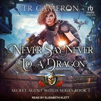 Never Say Never to a Dragon (Secret Agent Witch) B0CW54NS9C Book Cover