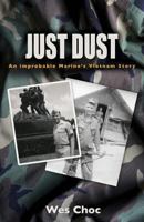 Just Dust: An Improbable Marine's Vietnam Story 0996417907 Book Cover