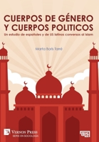 Cuerpos de género y cuerpos politicos. Un estudio de españoles y de US latinos conversos al islam (Serie En Sociología) (Spanish Edition) 164889769X Book Cover