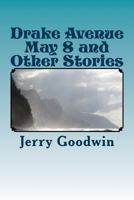 Drake Avenue May 8 and Other Stories 1523897813 Book Cover