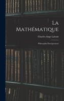 La Mathématique: Philosophie-Enseignement 1019063440 Book Cover