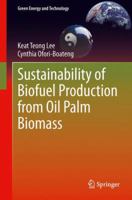 Sustainability of Biofuel Production from Oil Palm Biomass 981445169X Book Cover