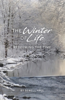 The Winter of Life : Redeeming the Time 0985005955 Book Cover