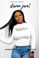 damn jam!: quick and easy recipe book 1797682113 Book Cover