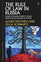 The Rule of Law in Russia: Power of Rulers, Power of Rules: Russia’s Legal Dualism in Action 1509948082 Book Cover
