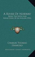 A River of Norway: Being the Notes and Reflections of an Angler 101837874X Book Cover