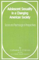 Adolescent Sexuality in a Changing American Society: Social and Psychological Perspectives 0471091626 Book Cover