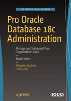 Pro Oracle Database 18c Administration: Manage and Safeguard Your Organization’s Data 1484244230 Book Cover