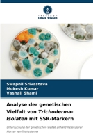 Analyse der genetischen Vielfalt von Trichoderma-Isolaten mit SSR-Markern: Untersuchung der genetischen Vielfalt anhand molekularer Marker von Trichoderma (German Edition) 6207592891 Book Cover