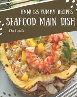 Hmm! 123 Yummy Seafood Main Dish Recipes: A Yummy Seafood Main Dish Cookbook You Won't be Able to Put Down B08H581L1B Book Cover