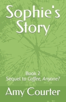 Sophie's Story: Book 2 Sequel to Coffee, Anyone? B09YDYRZ7X Book Cover