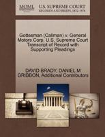 Gottesman (Callman) v. General Motors Corp. U.S. Supreme Court Transcript of Record with Supporting Pleadings 1270585649 Book Cover