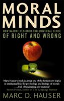 Moral Minds: How Nature Designed Our Universal Sense of Right and Wrong 006078072X Book Cover