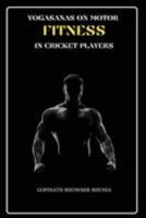Yogasanas on Motor Fitness in Cricket Players 1805459724 Book Cover